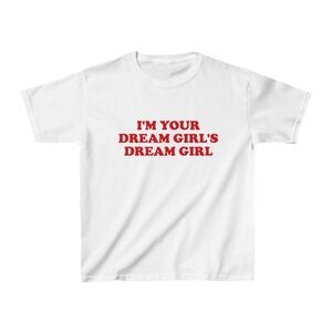 Your Dream Girls Dream Girl T-shirt ✅